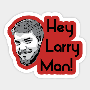 Hey Larry Man! Sticker